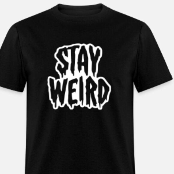 Stay Weird shirt  - Picture 1 of 1